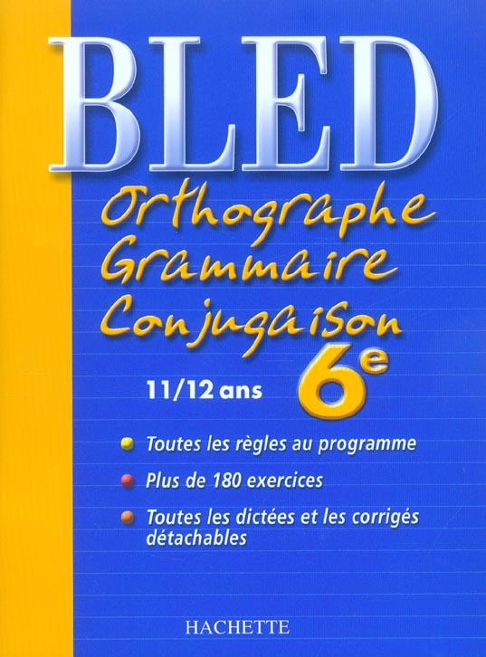 CAHIERS BLED : orthographe, grammaire, conjugaison ; 6e (édition 2004)