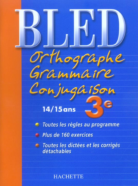 CAHIERS BLED : orthographe, grammaire, conjugaison ; 3e (édition 2004)