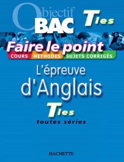 OBJECTIF BAC ; FAIRE LE POINT : l'épreuve d'anglais ; terminale toutes séries