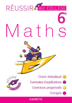 Réussir au collège : mathématiques ; 6ème