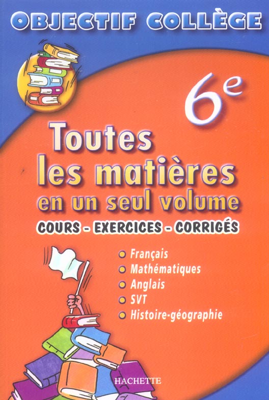 OBJECTIF COLLEGE : TOUTES LES MATIERES EN UN SEUL VOLUME