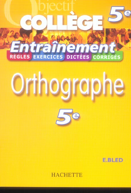 Objectif college - entrainement - orthographe 5eme