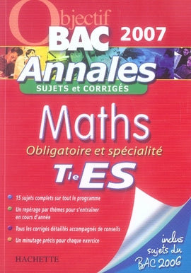 Objectif bac : maths ; obligatoire et spécialité ; terminale es ; annales 2007