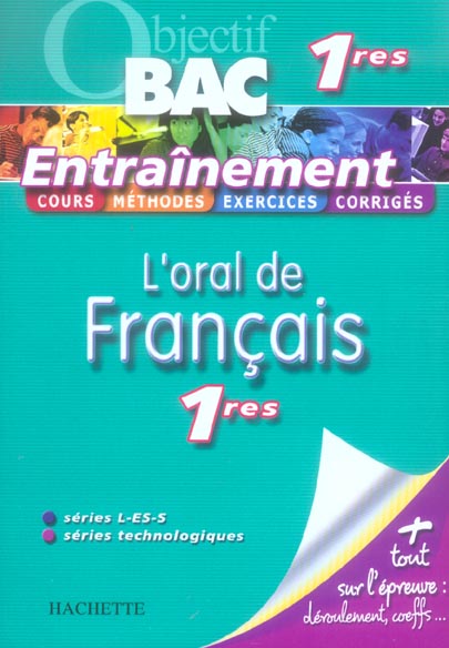 Objectif bac : l'oral de français ; 1ères toutes séries ; entraînement