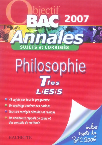 Objectif bac : philosophie ; terminales L, ES, S ; sujets et corrigés (édition 2007)