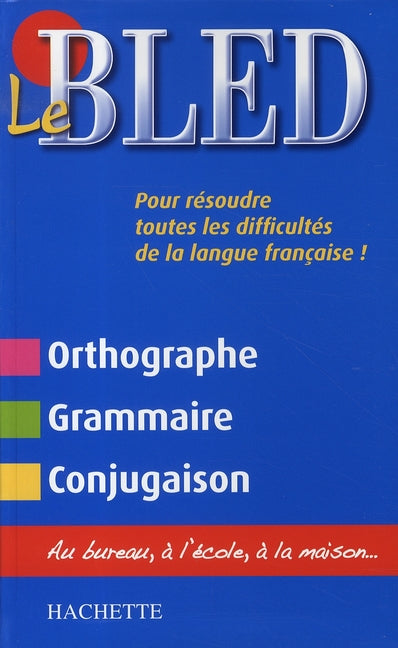Le Bled ; orthographe, grammaire, conjugaison