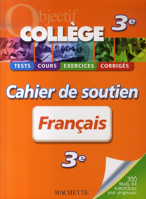 OBJECTIF COLLEGE : français ; 3ème ; cahier de soutien