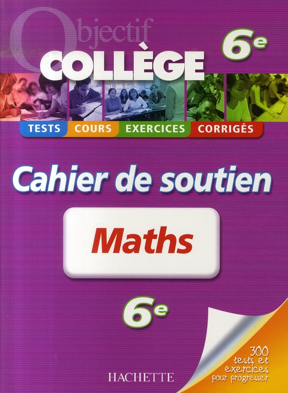 OBJECTIF COLLEGE : mathématiques ; 6ème ; cahier de soutien