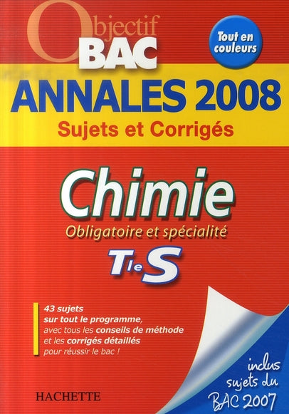 Objectif bac : chimie ; obligatoire et spécialité ; terminale s ; annales 2008 sujets et corrigés
