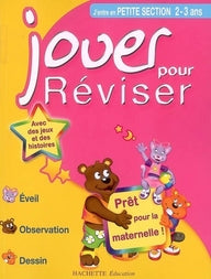 Jouer pour réviser : j'entre en petite section de maternelle ; 2/3 ans