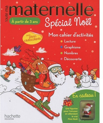 Toute ma maternelle : spécial Noël ; lecture/graphisme/nombres/découverte ; mon cahier d'activités ; dès 3 ans