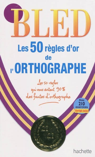 Bled : les 50 règles d'or de l'orthographe