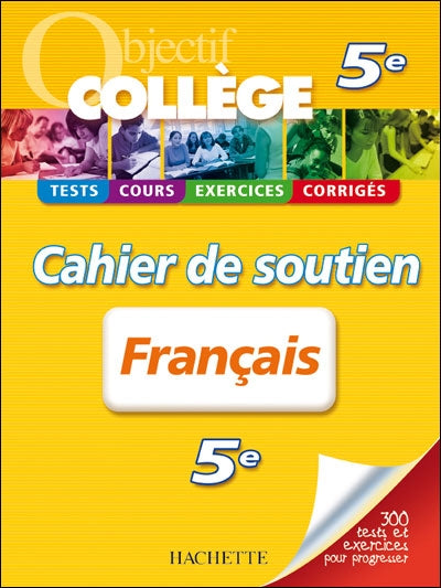 OBJECTIF COLLEGE : français ; 5ème ; cahier de soutien