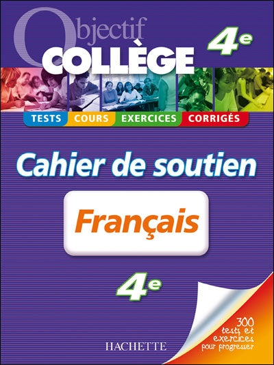 OBJECTIF COLLEGE : français ; 4ème ; cahier de soutien