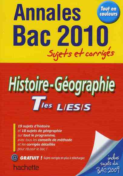 Annales bac ; sujets et corrigés : histoire/géographie ; terminales L/S/ES ; sujets et corrigés (édition 2010)