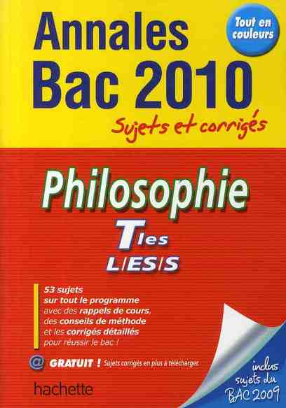 Annales bac ; sujets et corrigés : philosophie ; terminales L/S/ES ; sujets et corrigés (édition 2010)