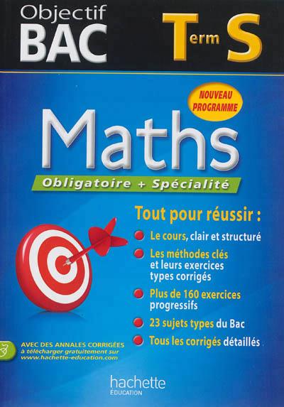Objectif bac : mathématiques ; terminale S ; enseignement obligatoire et de spécialité