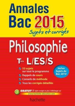 Annales bac 2015 sujets et corriges - philosophie terminales l, es, s