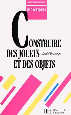Construire des jouets et des objets pour se construire soi-meme