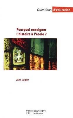 Pourquoi enseigner l'histoire a l'ecole