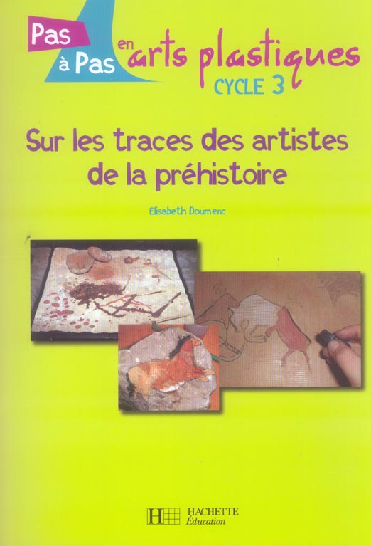 Sur les traces des artistes de la préhistoire ; cycle 3