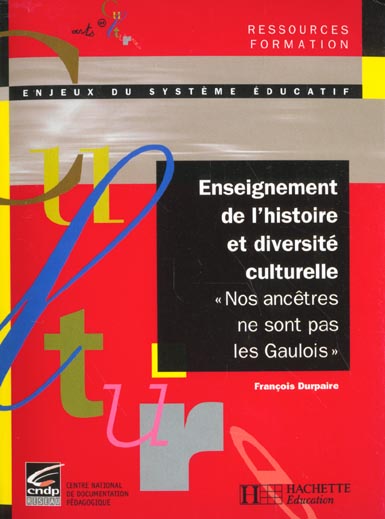 Enseignement de l'histoire et diversité culturelle ; "nos encêtres ne sont pas les Gaulois"