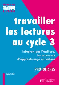 Travailler les lectures au cycle 3 - avec fiches-eleves