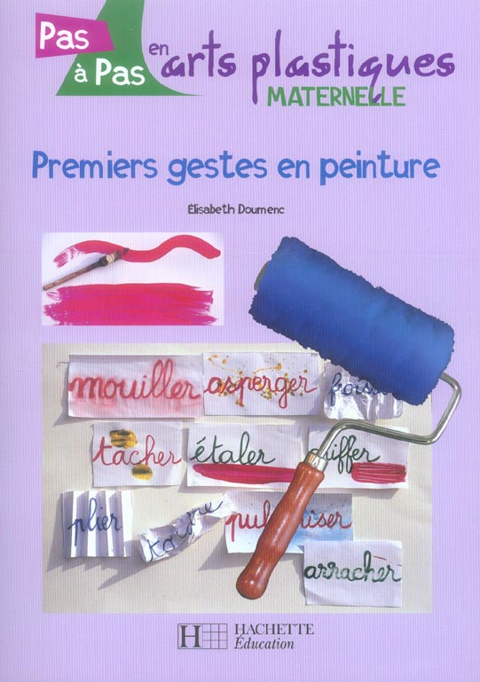 Premiers gestes en peinture ; maternelle