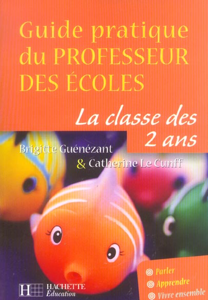 Guide pratique du professeur des écoles ; la classe des 2 ans