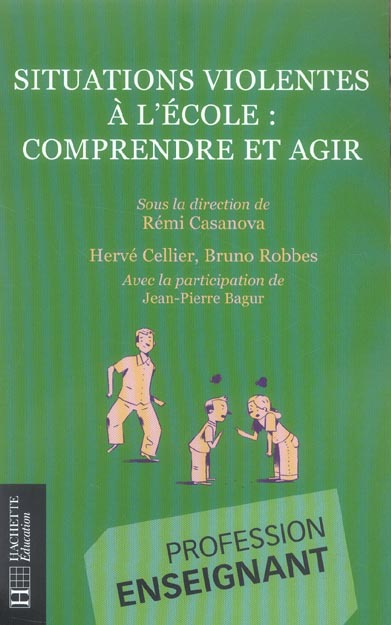 Situations violentes à l'école ; comprendre et agir