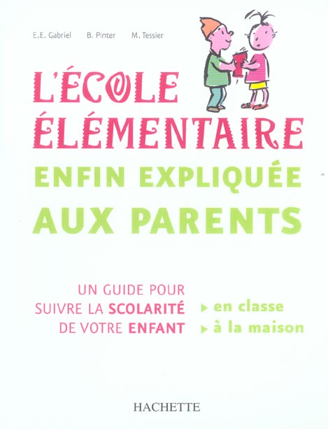 L'ecole elementaire enfin expliquee aux parents