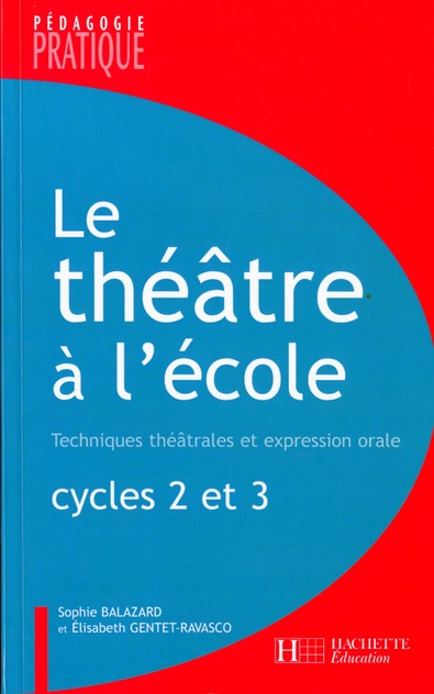 Le théâtre à l'école ; techniques théâtrales et expression orale