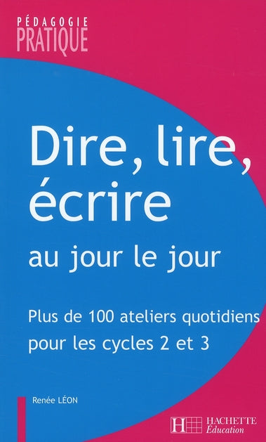 Dire, lire, écrire au jour le jour ; ateliers quotidiens