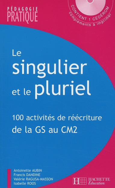 Le singulier et le pluriel - 100 activites de reecriture de la gs au cm2 - avec cd