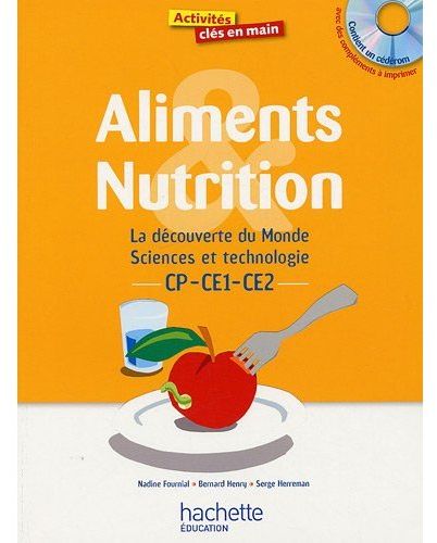 ACTIVITES CLES EN MAIN : aliments et nutrition ; cycle 2 CP, CE1,CE2 ; la découverte du monde sciences et technologie