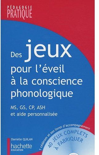 Des jeux pour l'éveil à la consciences phonologique ; MS, GS, CP, ASH et aide personnalisée