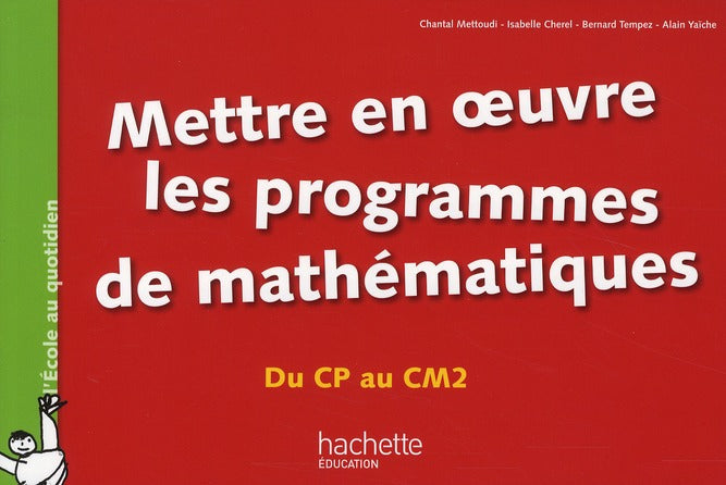 Mettre en oeuvre les programmes de mathématiques ; du CP au CM2