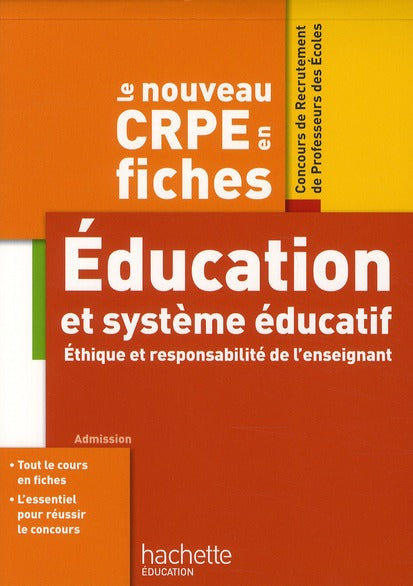 Objectif concours : le CRPE en fiches ; éducation et système éducatif ; éthique et responsabilité de l'enseignant