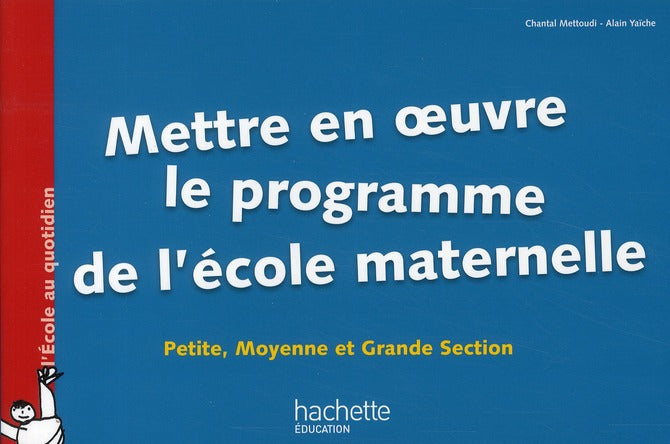 Mettre en oeuvre le programme de maternelle ; petite, moyenne et grande section