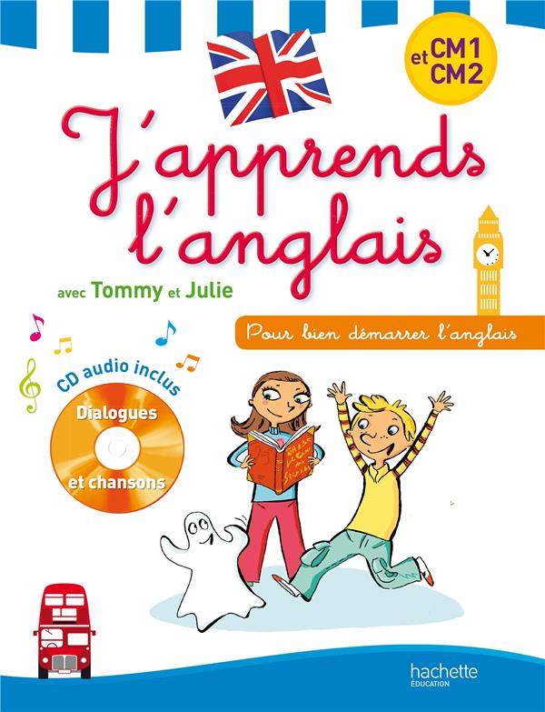 J'apprends l'anglais avec Tommy et Julie ; CM1, CM2