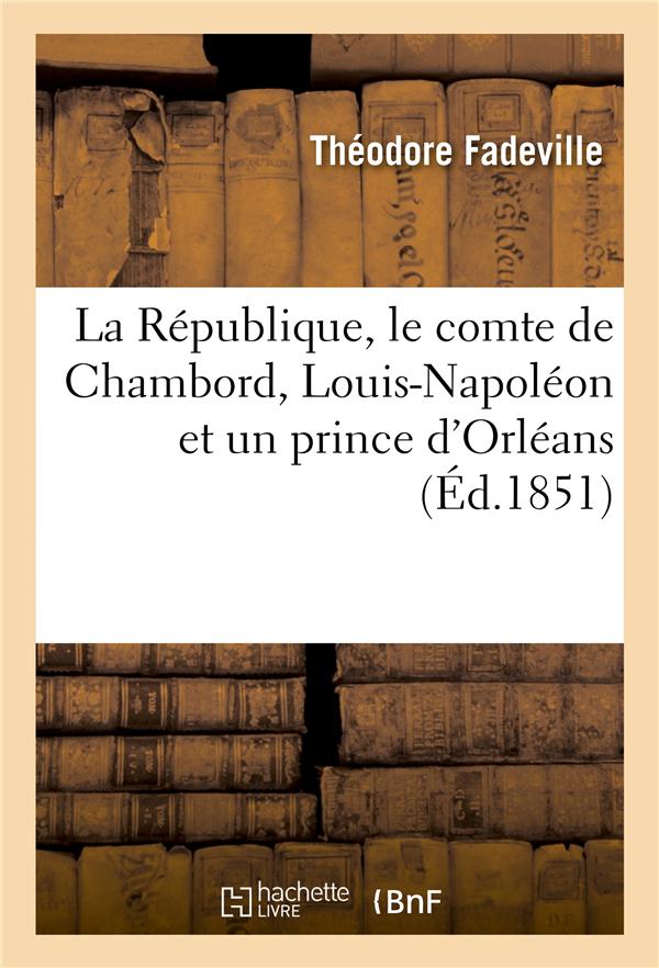 La republique, le comte de chambord, louis-napoleon et un prince d'orleans