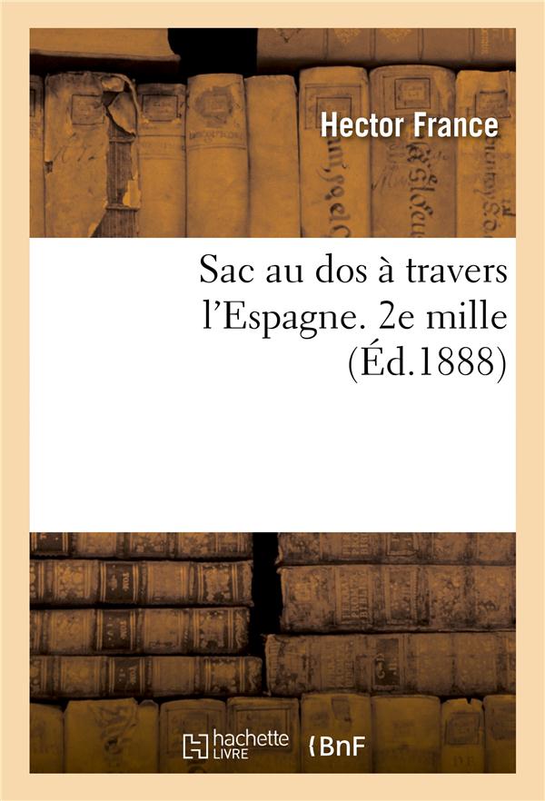 Sac au dos à travers l'Espagne. 2e mille (édition 1888)