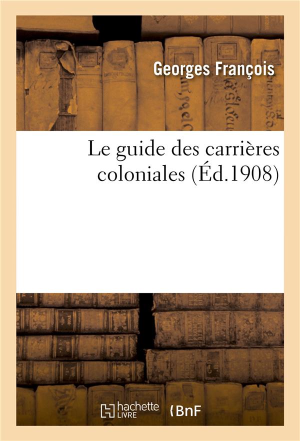 Le guide des carrieres coloniales