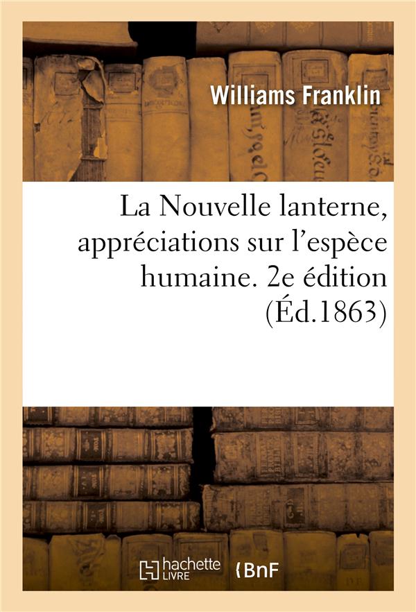 La nouvelle lanterne, appreciations sur l'espece humaine. 2e edition