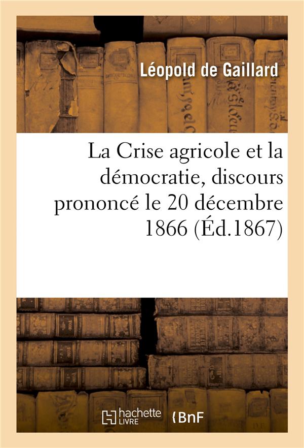 La crise agricole et la democratie, discours prononce le 20 decembre 1866