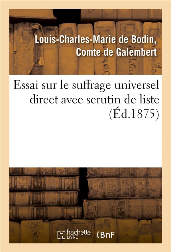 Essai sur le suffrage universel direct avec scrutin de liste, suivi de l'histoire de l'election - du