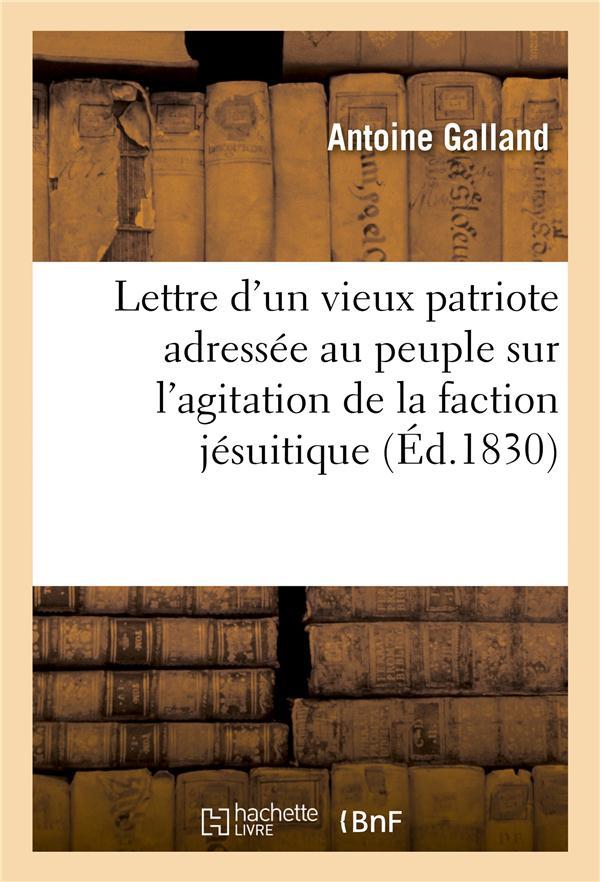 Lettre d'un vieux patriote adressee au peuple sur l'agitation de la faction jesuitique - et contre-r
