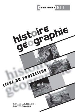 Histoire-géographie ; terminale STT ; livre du professeur (édition 2004)