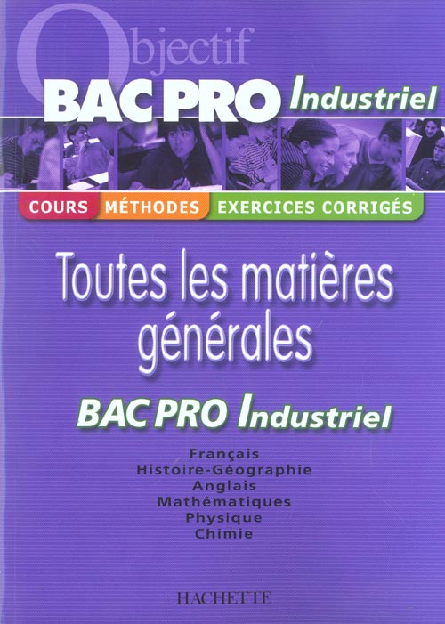 Objectif Bac Pro : toutes les matières générales ; bac pro industriel (édition 2004)