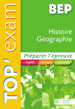 TOP'EXAM : histoire/géographie ; BEP